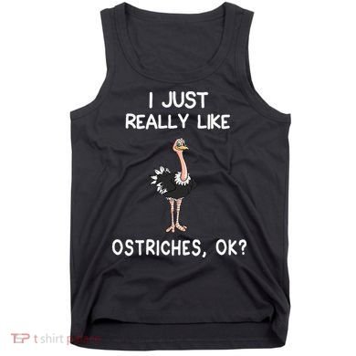 I Just Really Like Ostriches Tank Top