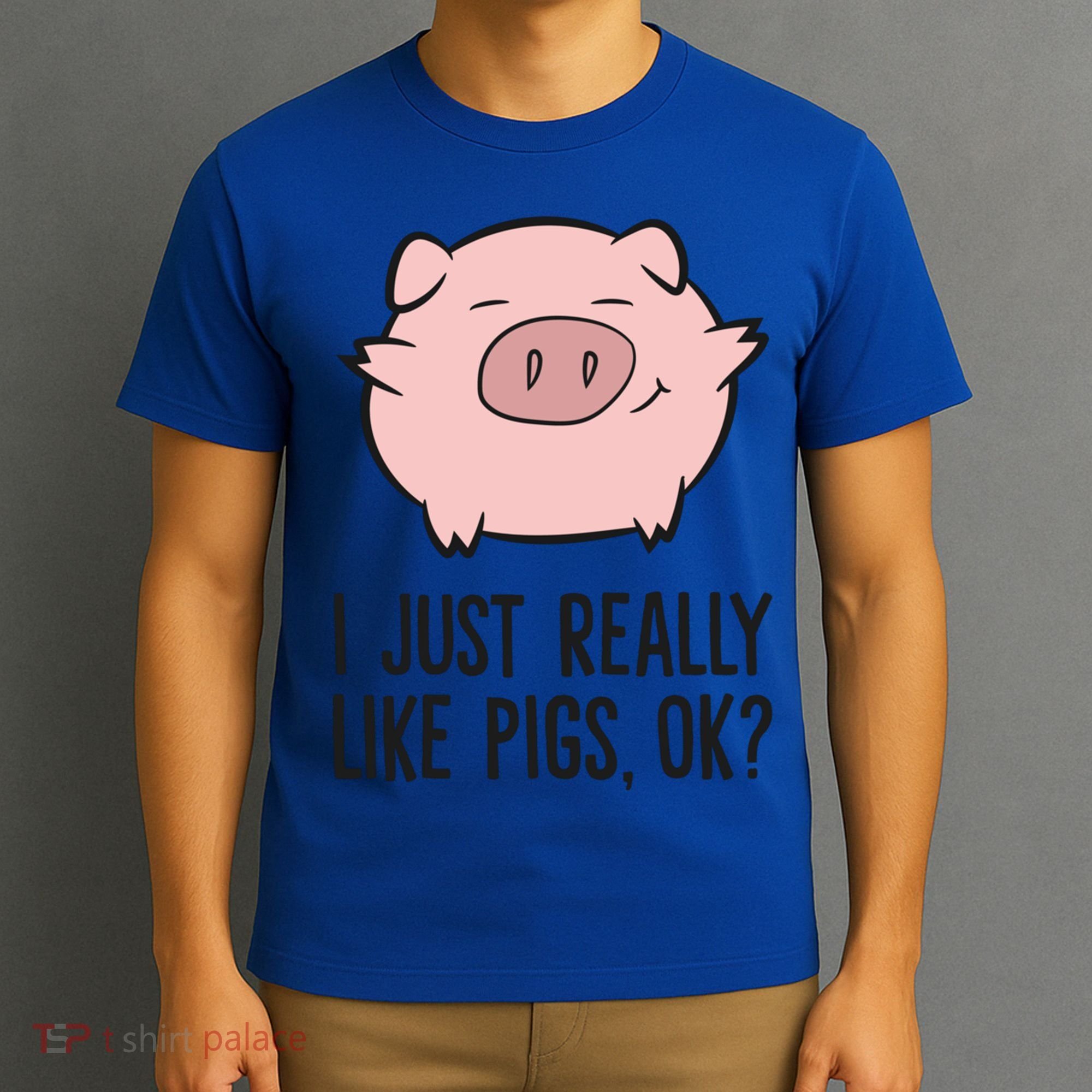 I Just Really Like Pigs Ok? Pig Lovers Cool Gift T-Shirt