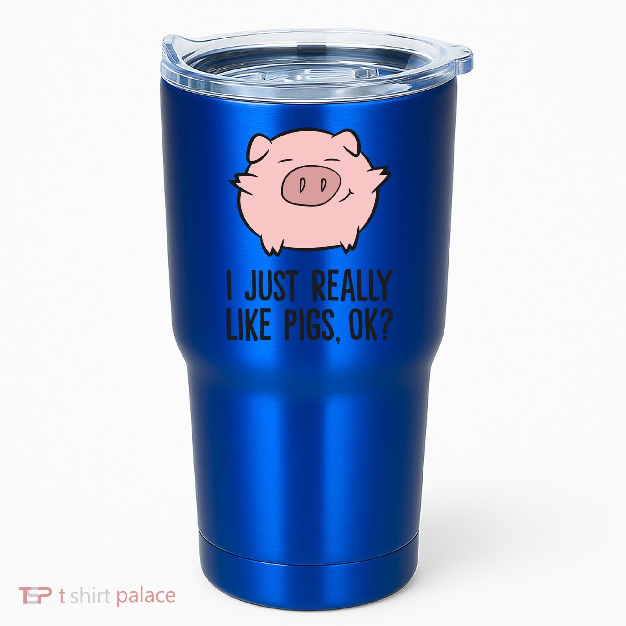 I Just Really Like Pigs Ok? Pig Lovers Cool Gift Tumbler