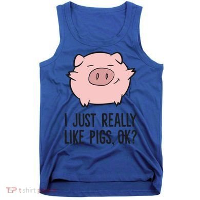 I Just Really Like Pigs Ok? Pig Lovers Cool Gift Tank Top