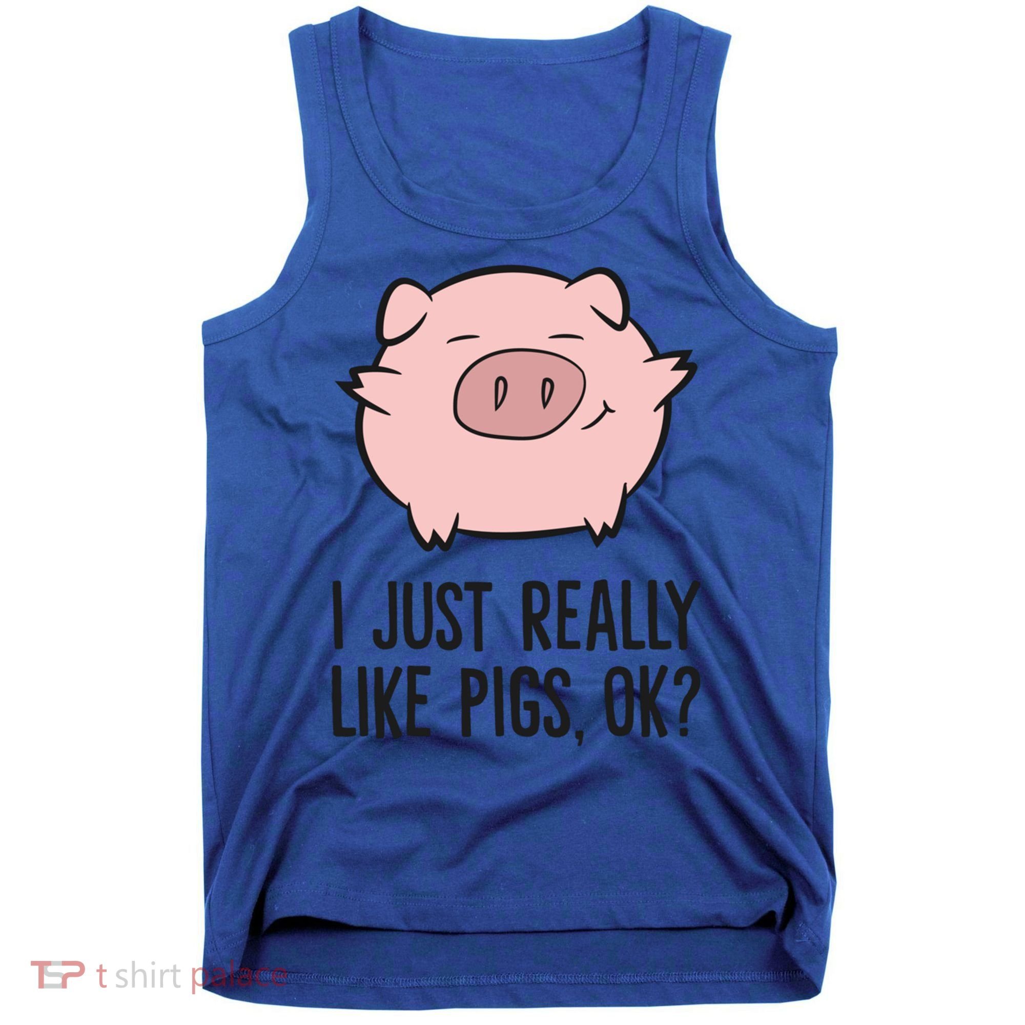 I Just Really Like Pigs Ok? Pig Lovers Cool Gift Tank Top