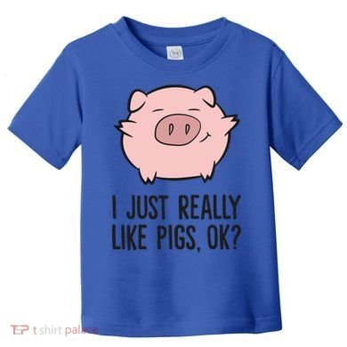 I Just Really Like Pigs Ok? Pig Lovers Cool Gift Toddler T-Shirt