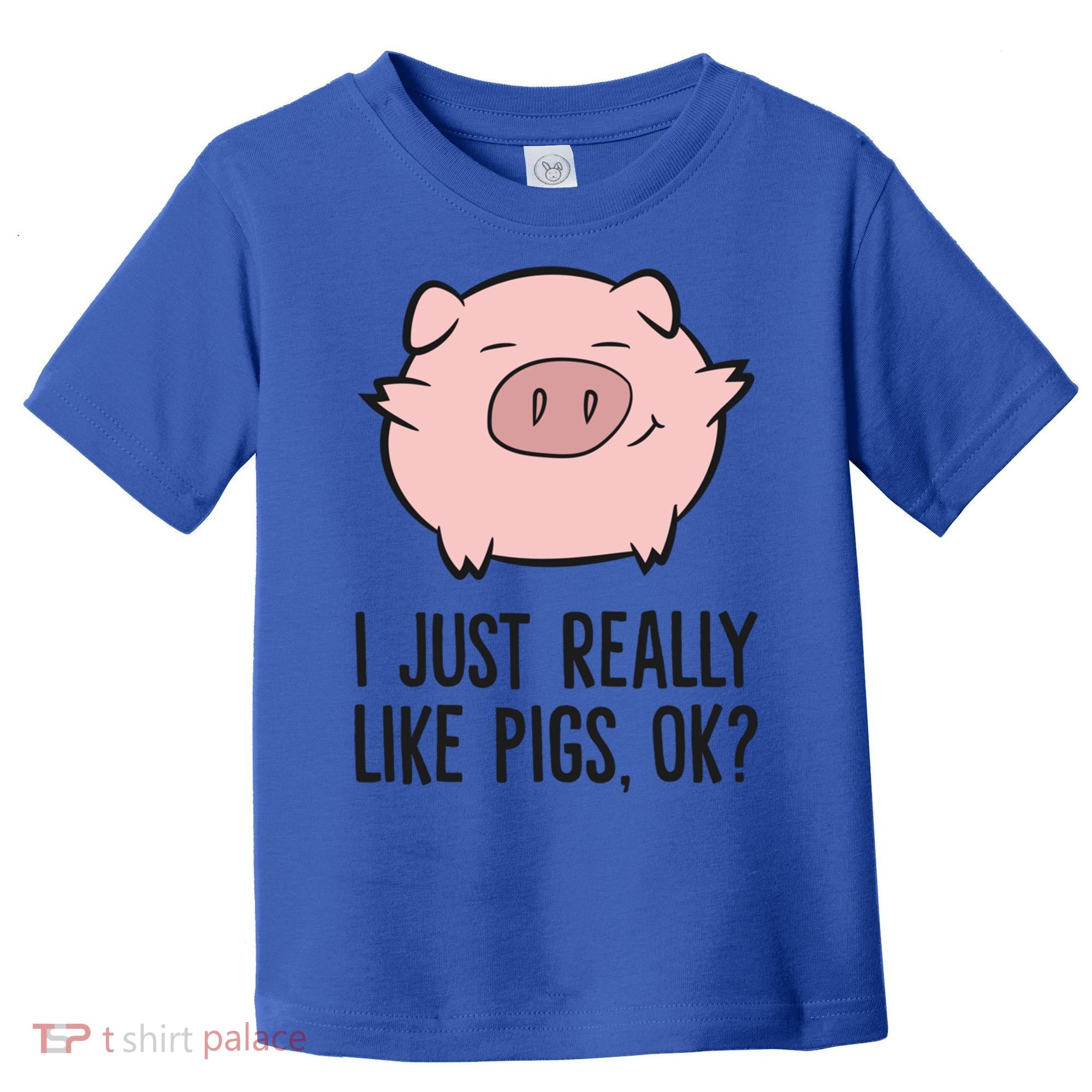 I Just Really Like Pigs Ok? Pig Lovers Cool Gift Toddler T-Shirt