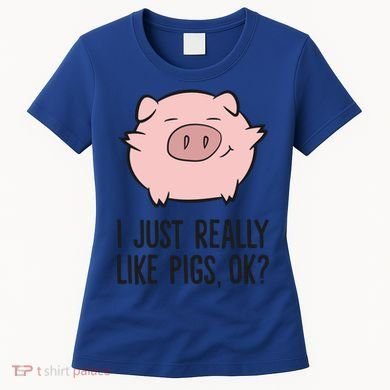 I Just Really Like Pigs Ok? Pig Lovers Cool Gift Women's T-Shirt