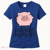 I Just Really Like Pigs Ok? Pig Lovers Cool Gift Women's T-Shirt thumb 0