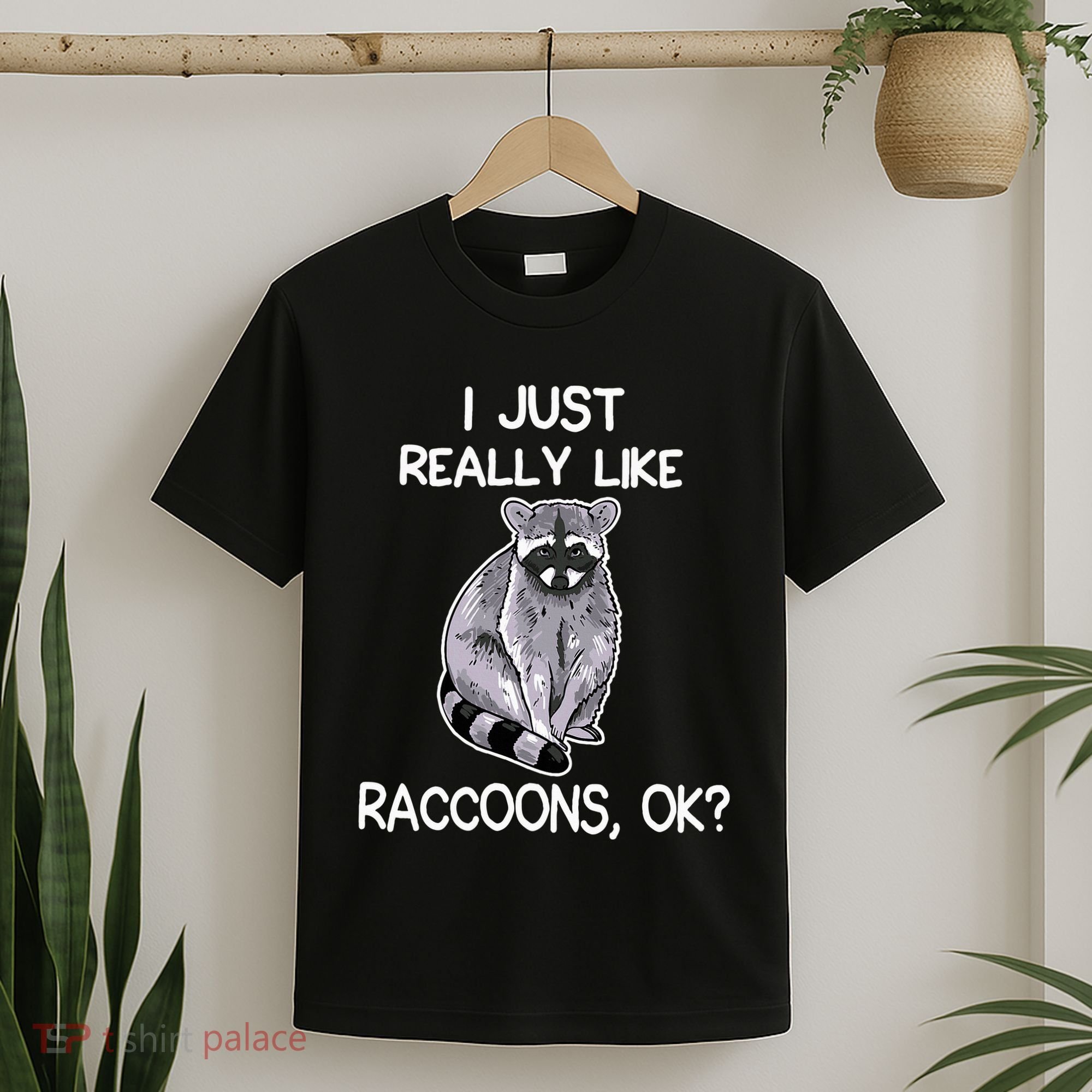 I Just Really Like Raccoons Ok Lover Gift Raccoon Love T-Shirt