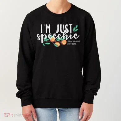 I'm Just Speechie Pathologist Speech Language Therapy Women's Sweatshirt