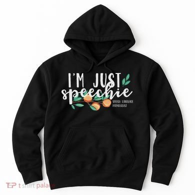 I'm Just Speechie Pathologist Speech Language Therapy Hoodie