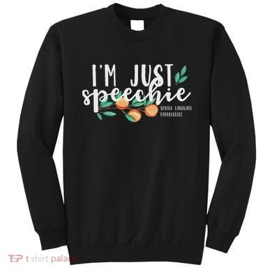 I'm Just Speechie Pathologist Speech Language Therapy Sweatshirt