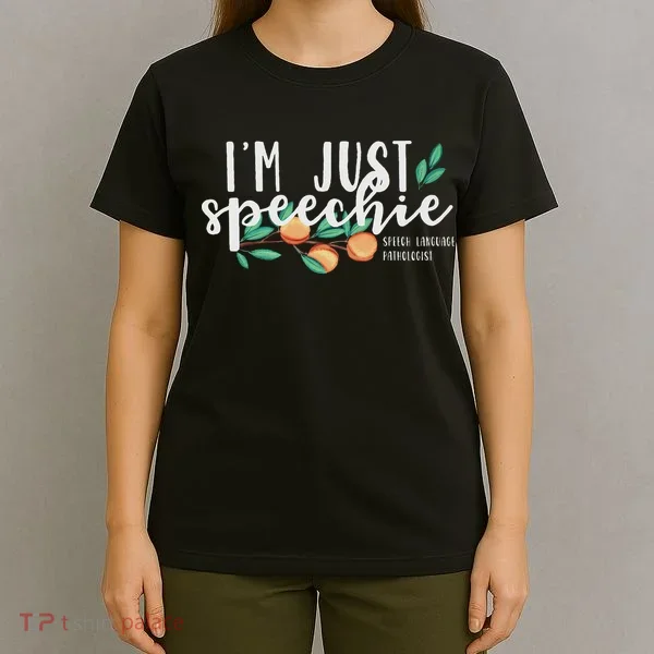 I'm Just Speechie Pathologist Speech Language Therapy T-Shirt
