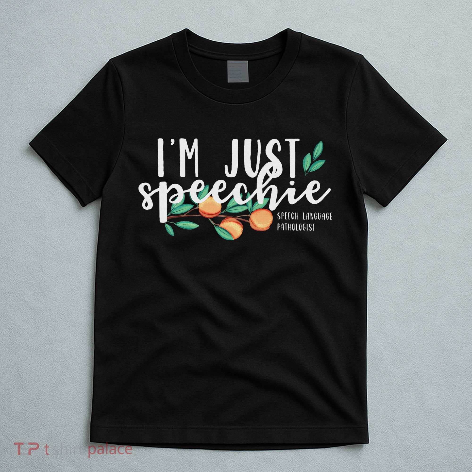 I'm Just Speechie Pathologist Speech Language Therapy T-Shirt