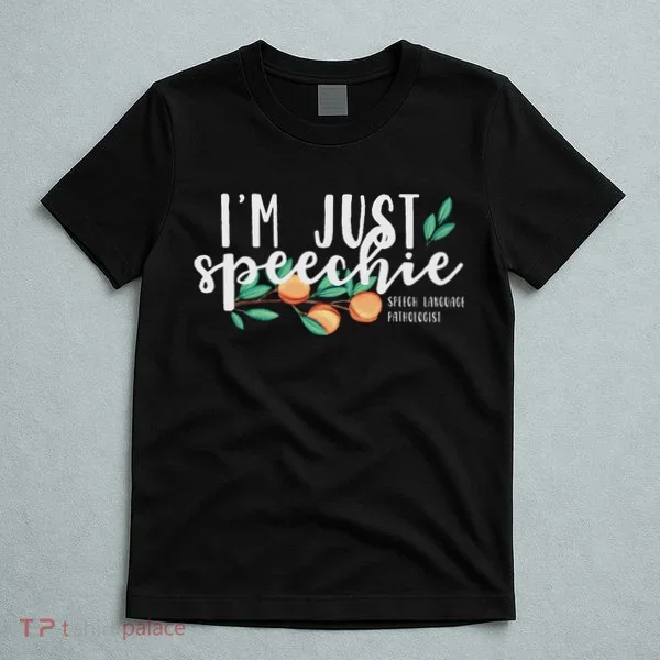 I'm Just Speechie Pathologist Speech Language Therapy T-Shirt