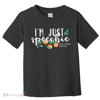 I'm Just Speechie Pathologist Speech Language Therapy Toddler T-Shirt