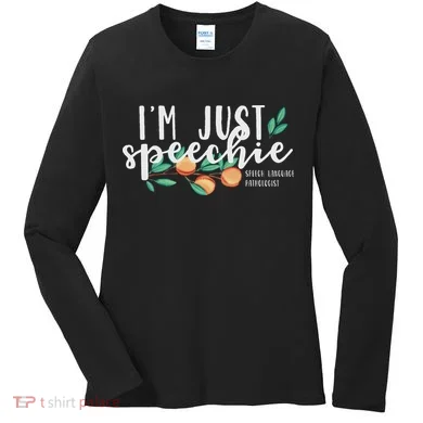 I'm Just Speechie Pathologist Speech Language Therapy Women's Long Sleeve Shirt