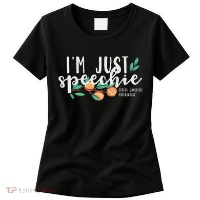 I'm Just Speechie Pathologist Speech Language Therapy Women's T-Shirt