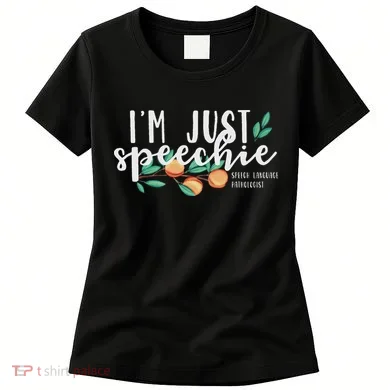 I'm Just Speechie Pathologist Speech Language Therapy Women's T-Shirt