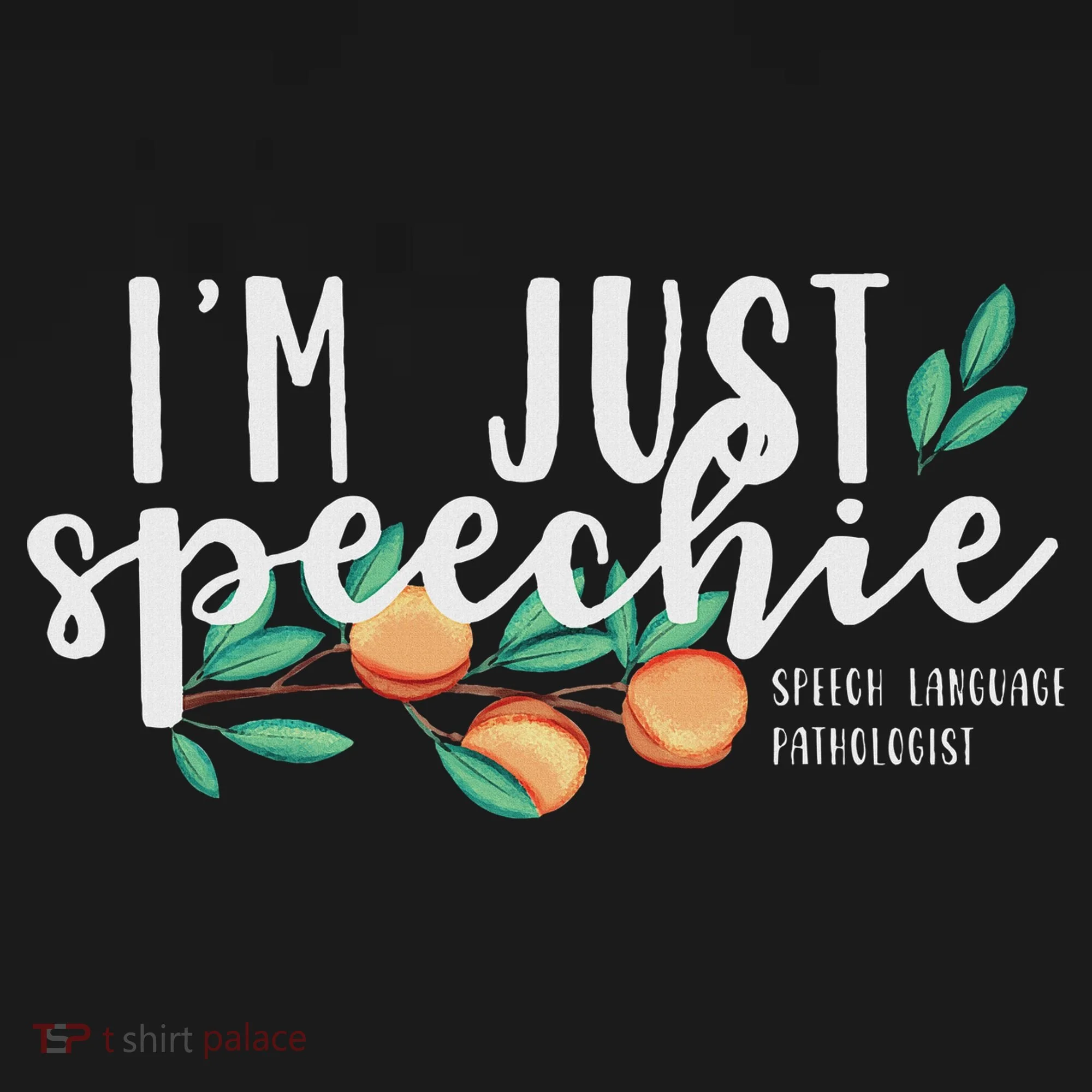 I'm Just Speechie Pathologist Speech Language Therapy Women's T-Shirt