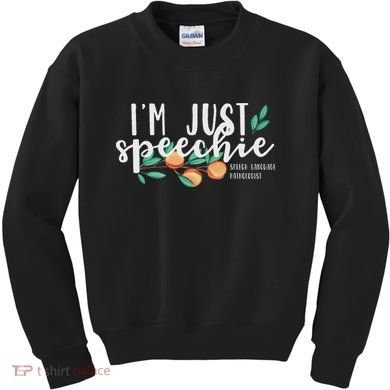 I'm Just Speechie Pathologist Speech Language Therapy Kids Sweatshirt