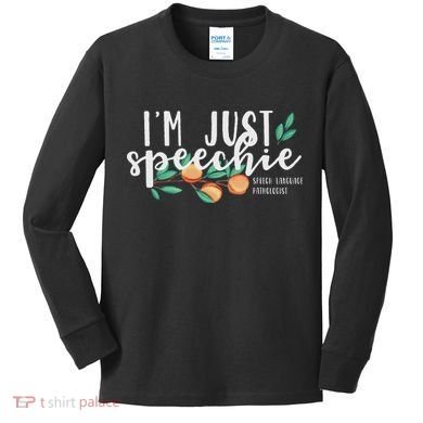 I'm Just Speechie Pathologist Speech Language Therapy Kids Long Sleeve Shirt