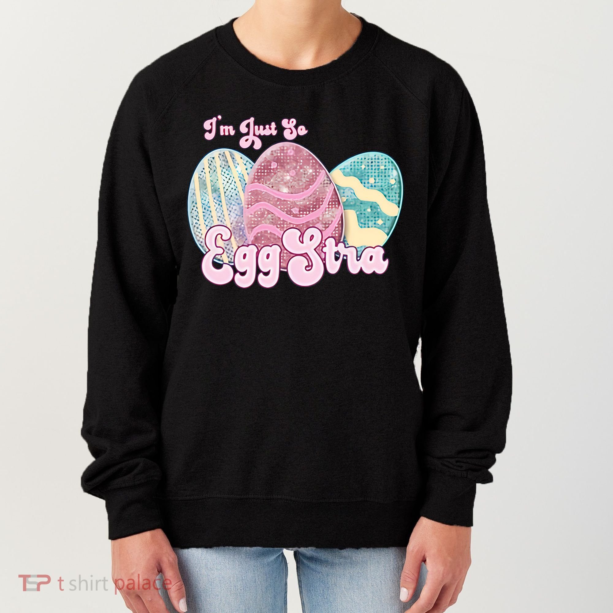 I'm Just So Eggstra Cute Egg Stra Easter Bunny Funny Easter Eggs Women's Sweatshirt