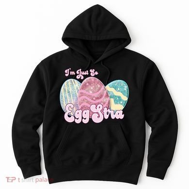 I'm Just So Eggstra Cute Egg Stra Easter Bunny Funny Easter Eggs Hoodie