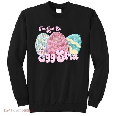 I'm Just So Eggstra Cute Egg Stra Easter Bunny Funny Easter Eggs Sweatshirt