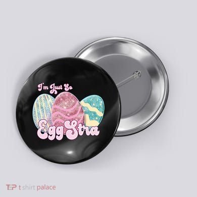 I'm Just So Eggstra Cute Egg Stra Easter Bunny Funny Easter Eggs Button