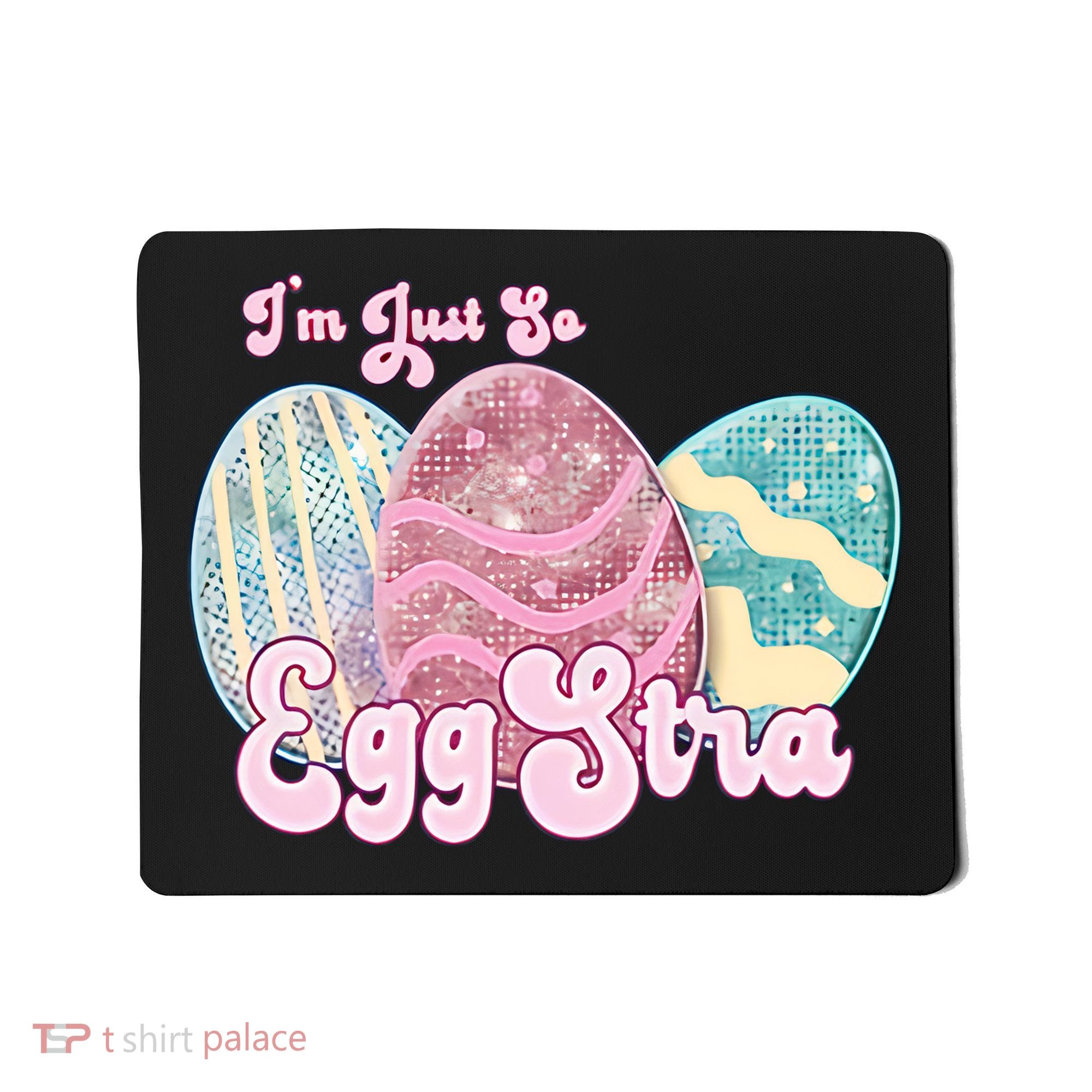 I'm Just So Eggstra Cute Egg Stra Easter Bunny Funny Easter Eggs Mousepad