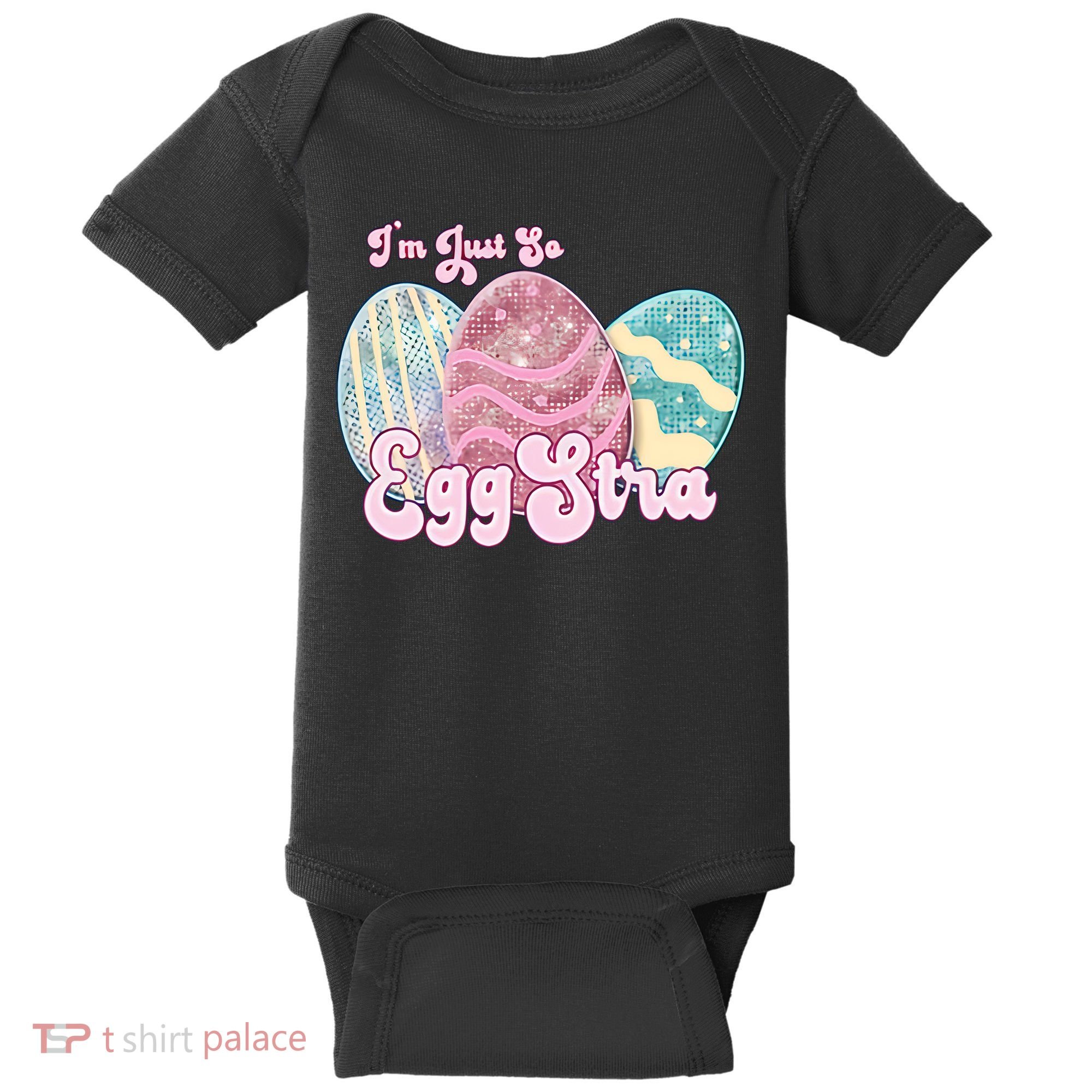 I'm Just So Eggstra Cute Egg Stra Easter Bunny Funny Easter Eggs Baby Bodysuit