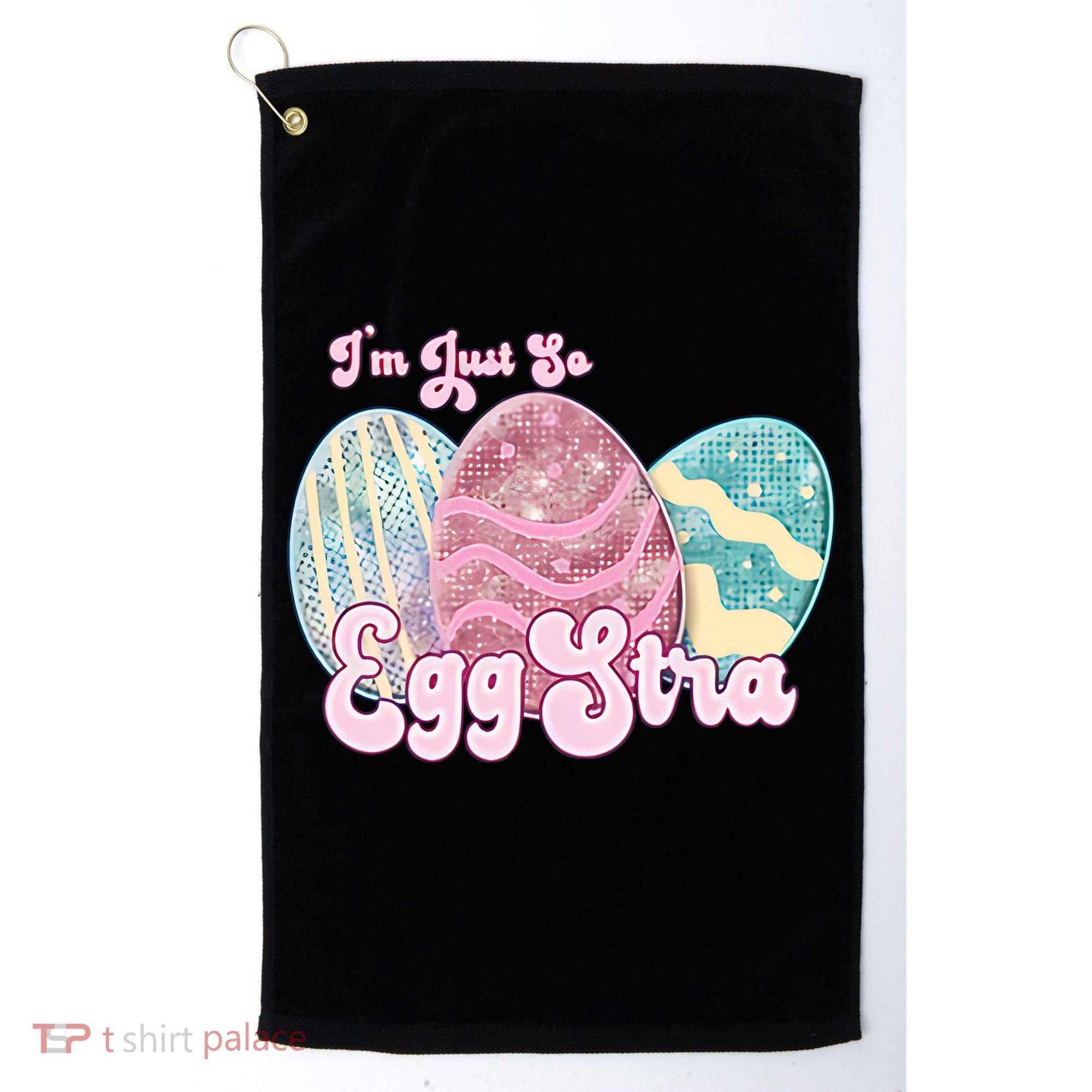 I'm Just So Eggstra Cute Egg Stra Easter Bunny Funny Easter Eggs Golf Towel
