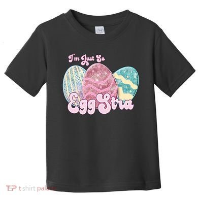 I'm Just So Eggstra Cute Egg Stra Easter Bunny Funny Easter Eggs Toddler T-Shirt