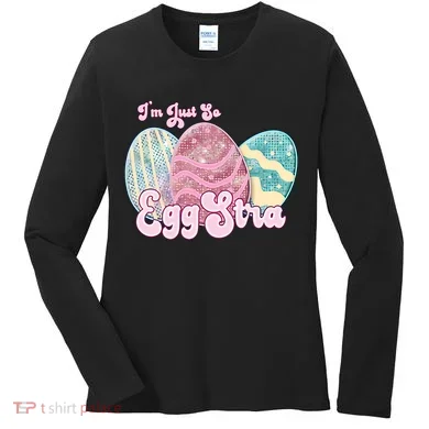 I'm Just So Eggstra Cute Egg Stra Easter Bunny Funny Easter Eggs Women's Long Sleeve Shirt