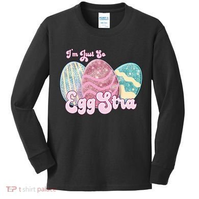 I'm Just So Eggstra Cute Egg Stra Easter Bunny Funny Easter Eggs Kids Long Sleeve Shirt