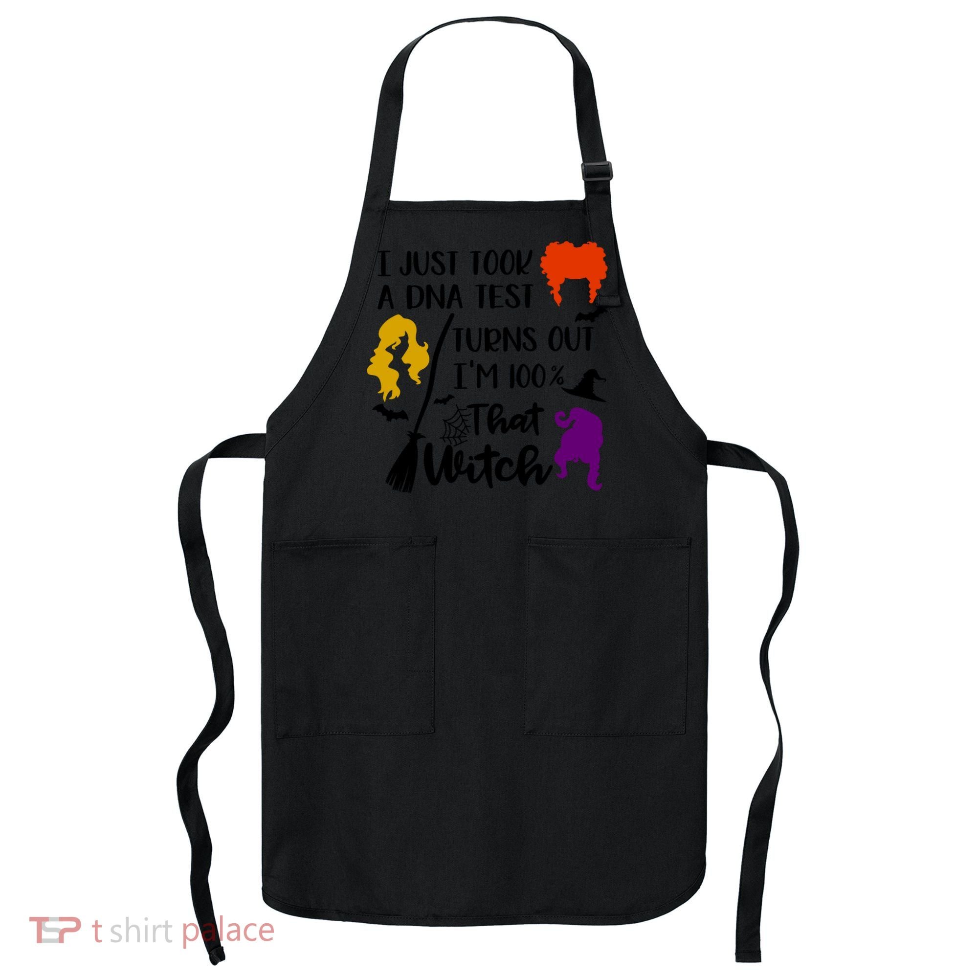 I Just Took A Dna Test Turns Out I'm 100 That Witch Halloween Quote Apron