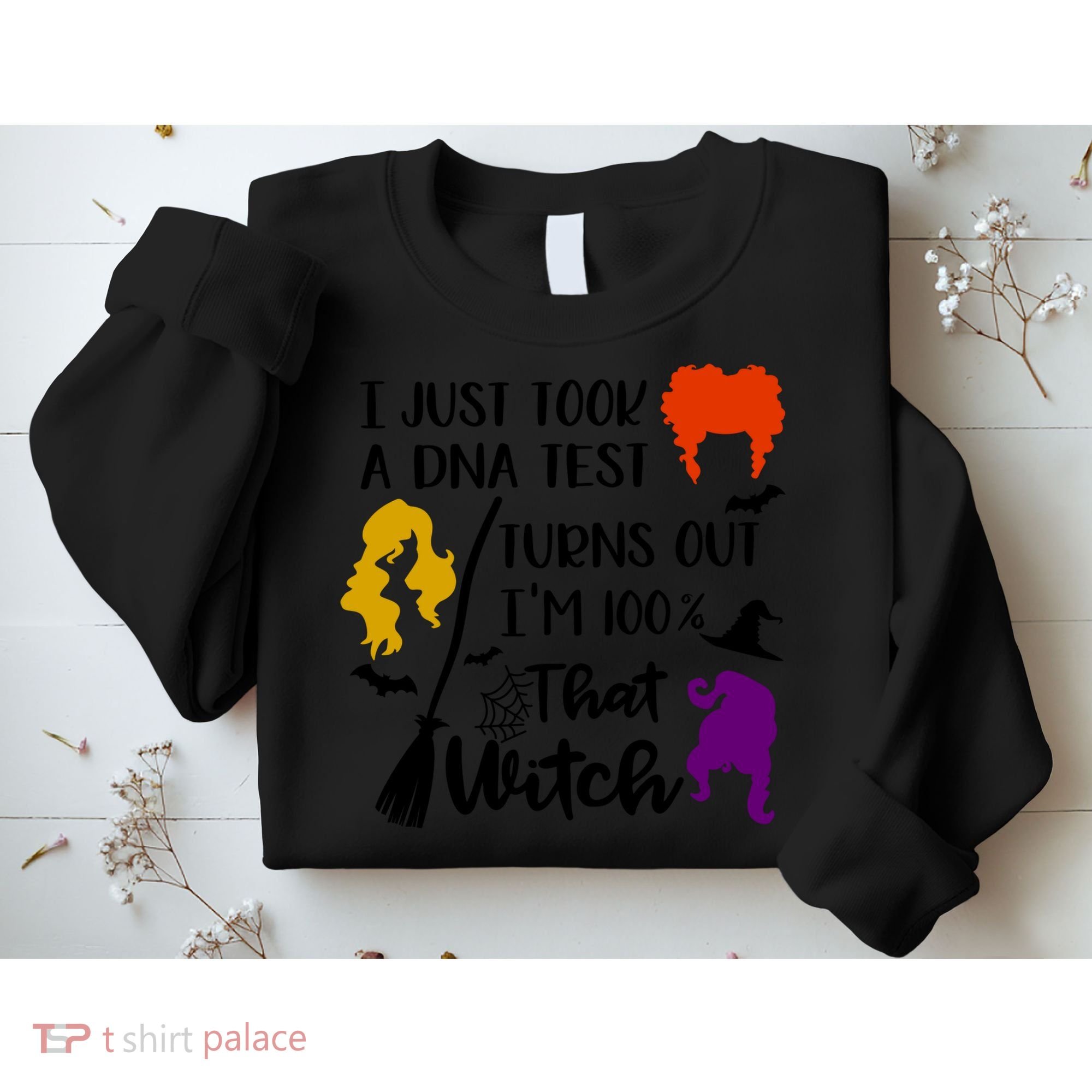 I Just Took A Dna Test Turns Out I'm 100 That Witch Halloween Quote Sweatshirt