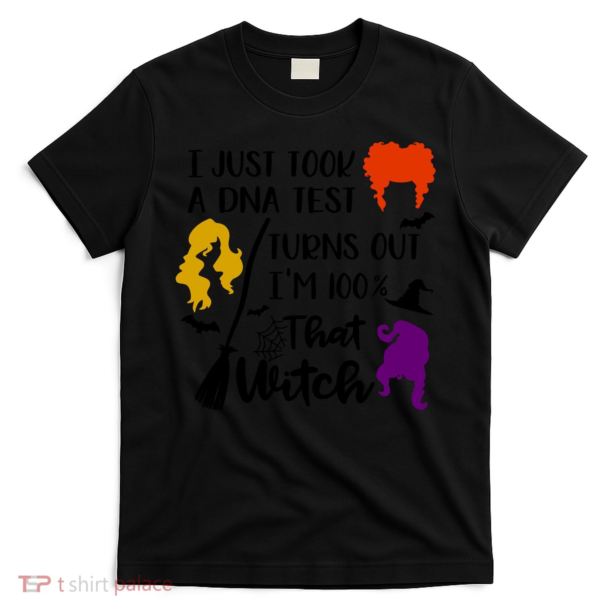 I Just Took A Dna Test Turns Out I'm 100 That Witch Halloween Quote T-Shirt