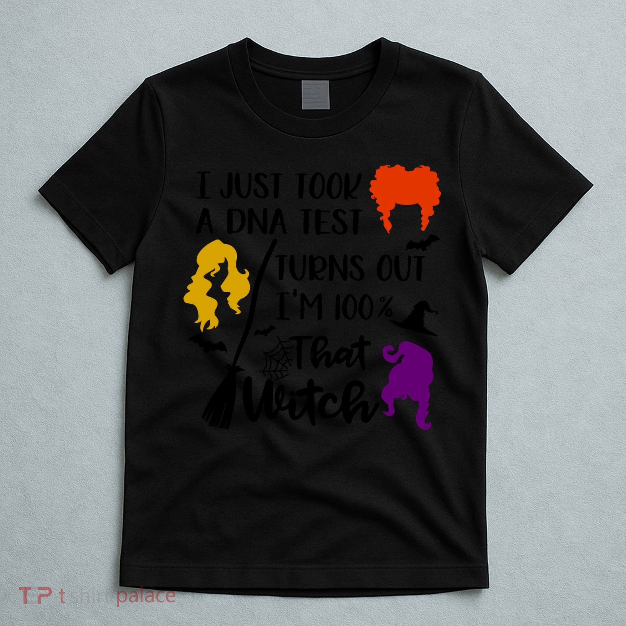 I Just Took A Dna Test Turns Out I'm 100 That Witch Halloween Quote T-Shirt