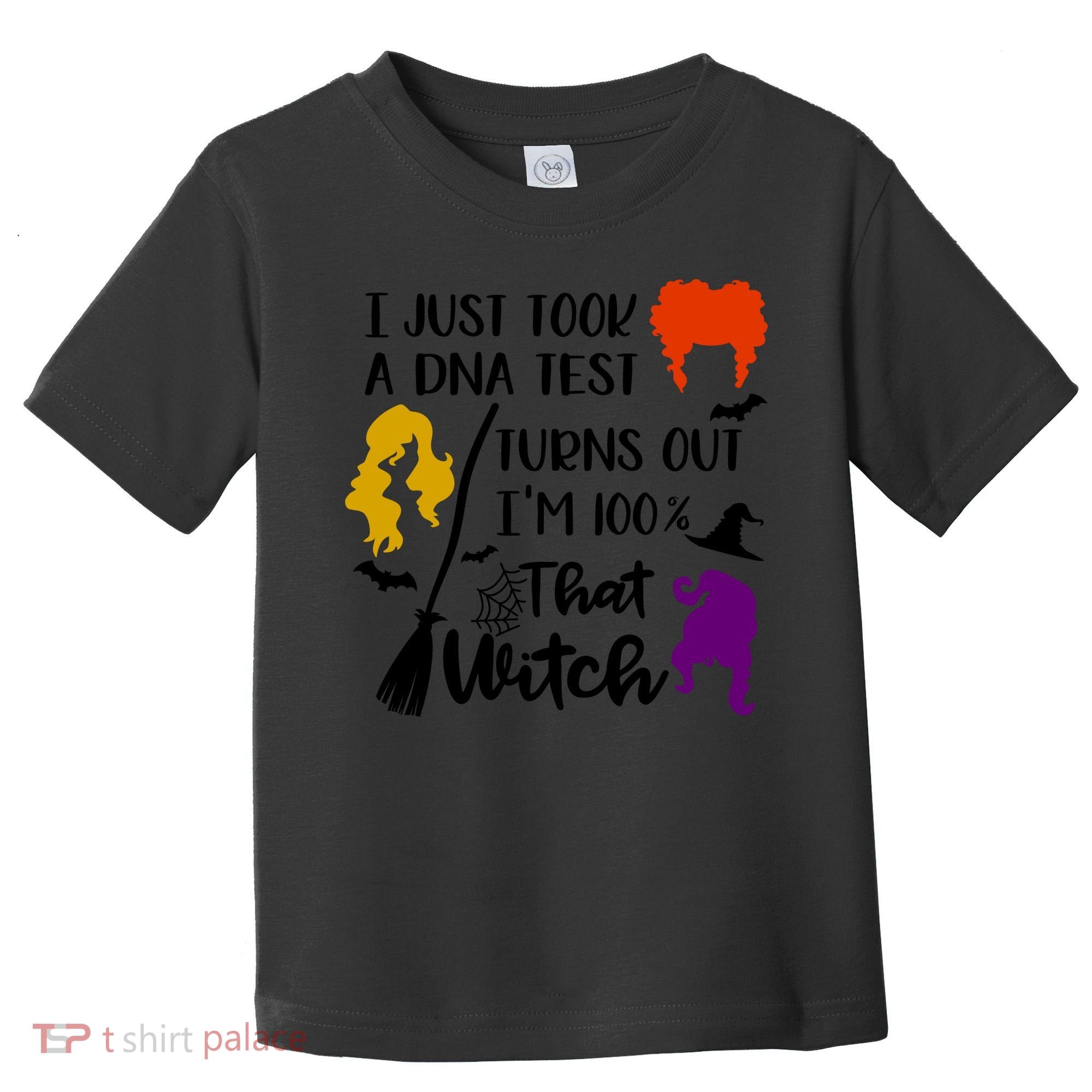 I Just Took A Dna Test Turns Out I'm 100 That Witch Halloween Quote Toddler T-Shirt