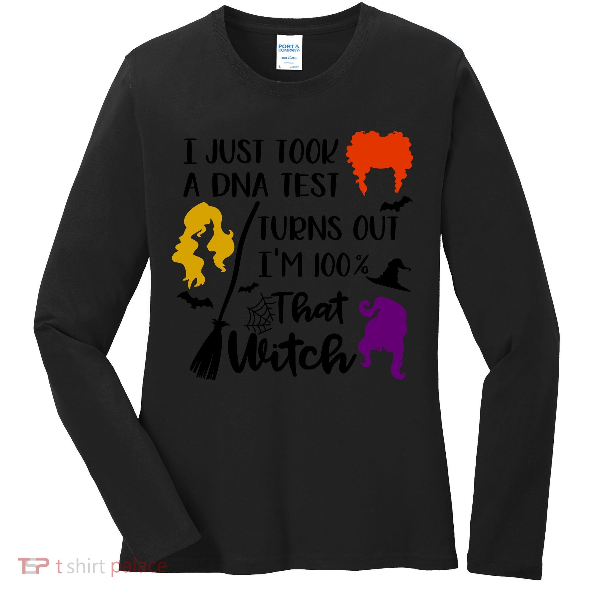 I Just Took A Dna Test Turns Out I'm 100 That Witch Halloween Quote Women's Long Sleeve Shirt