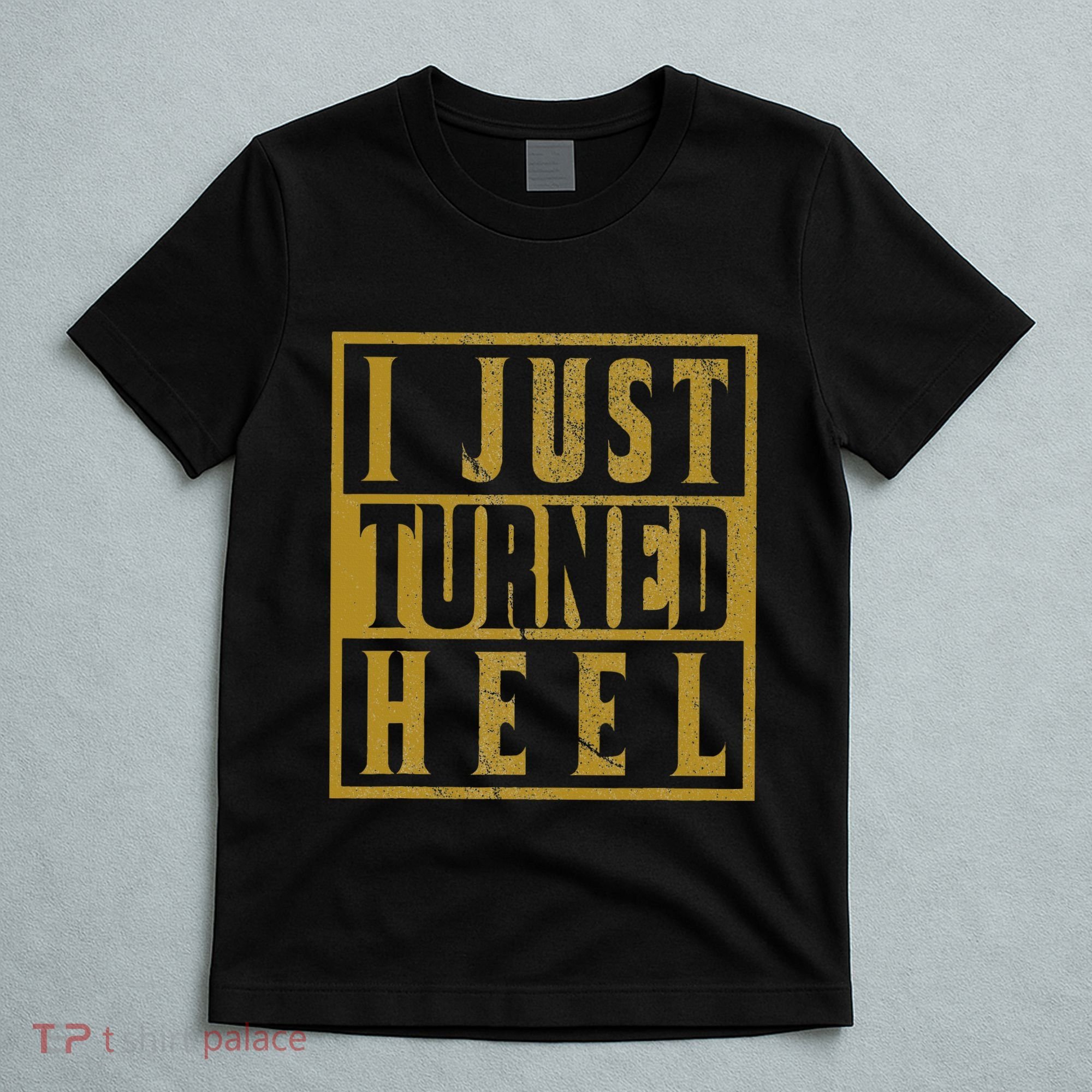 I Just Turned Heel Pro Wrestling Retro Distressed T-Shirt