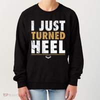 I Just Turned Heel Smark Pro Wrestling Fan Women's Sweatshirt thumb 0