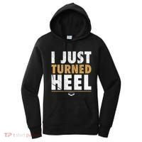 I Just Turned Heel Smark Pro Wrestling Fan Women's Hoodie thumb 0