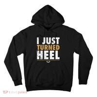 I Just Turned Heel Smark Pro Wrestling Fan Tall Hoodie thumb 0