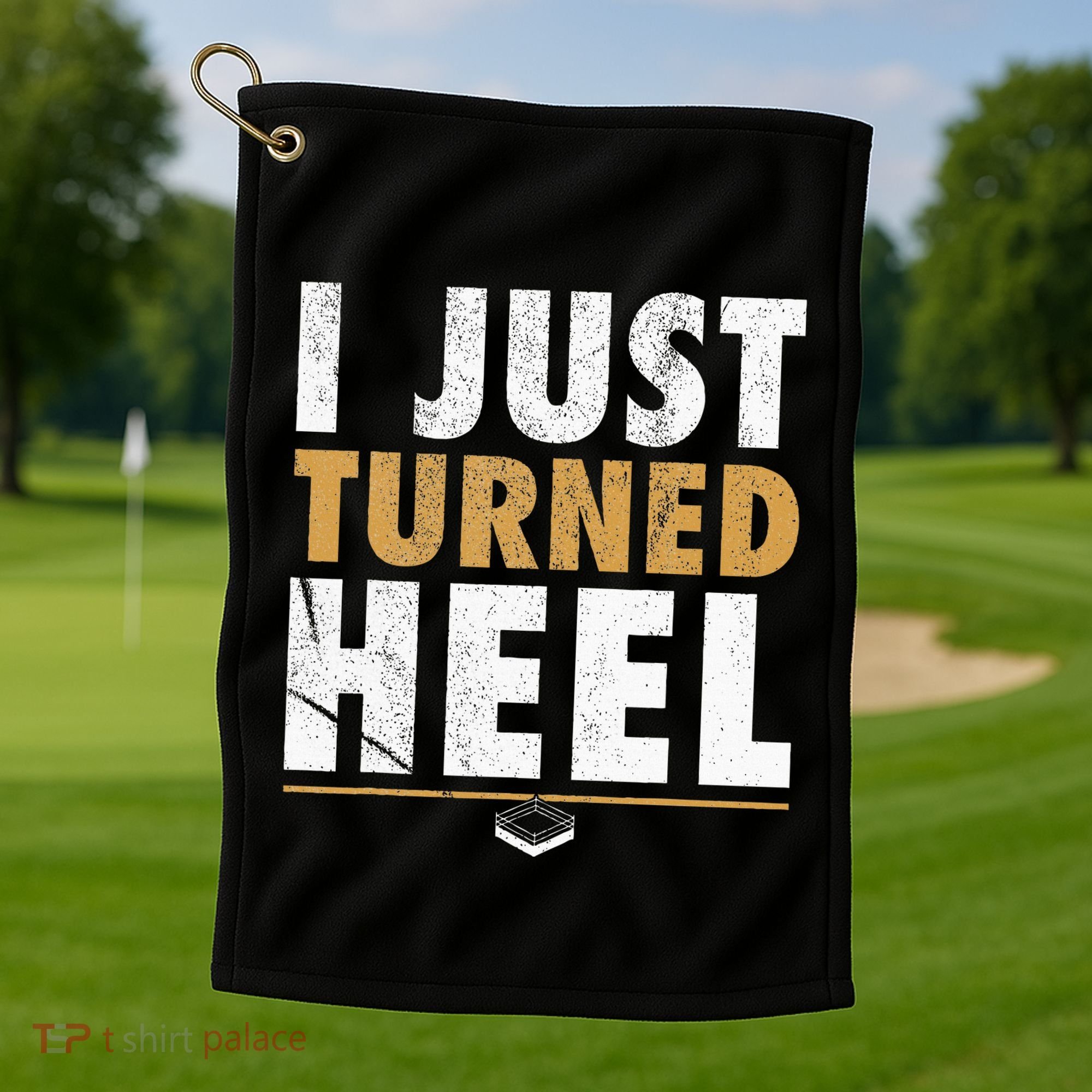 I Just Turned Heel Smark Pro Wrestling Fan Golf Towel