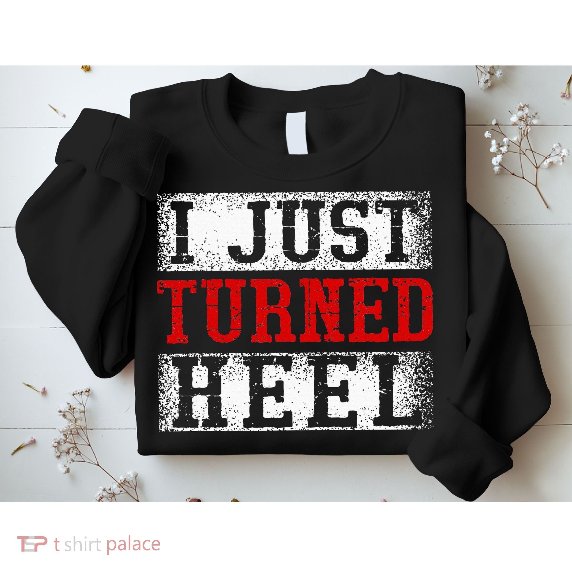 I Just Turned Heel Wrestling Wrestler Wrestle Wrestling Sweatshirt
