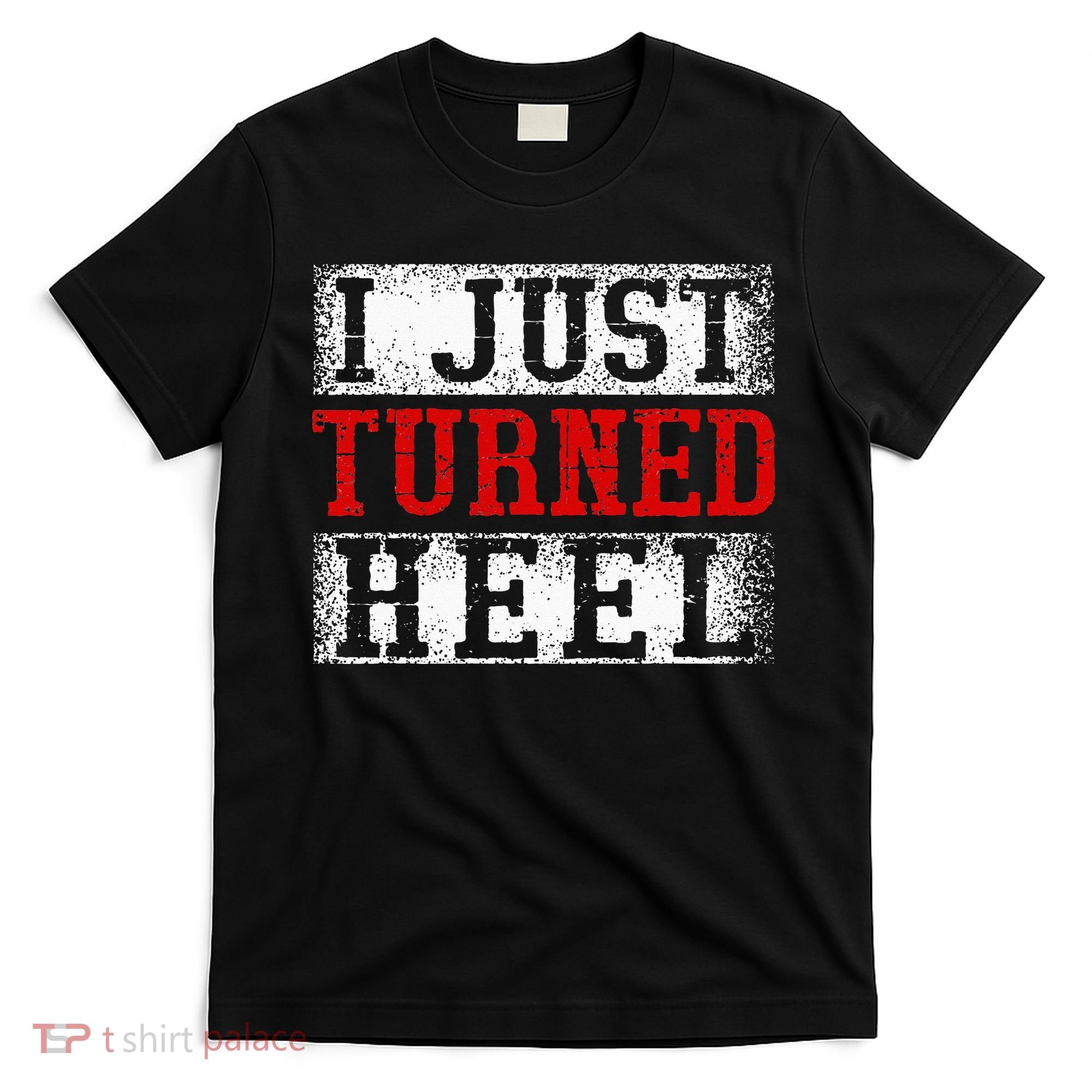 I Just Turned Heel Wrestling Wrestler Wrestle Wrestling T-Shirt