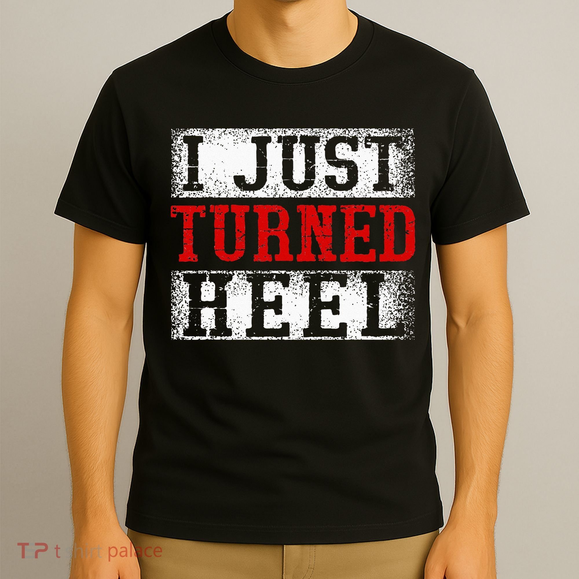 I Just Turned Heel Wrestling Wrestler Wrestle Wrestling T-Shirt