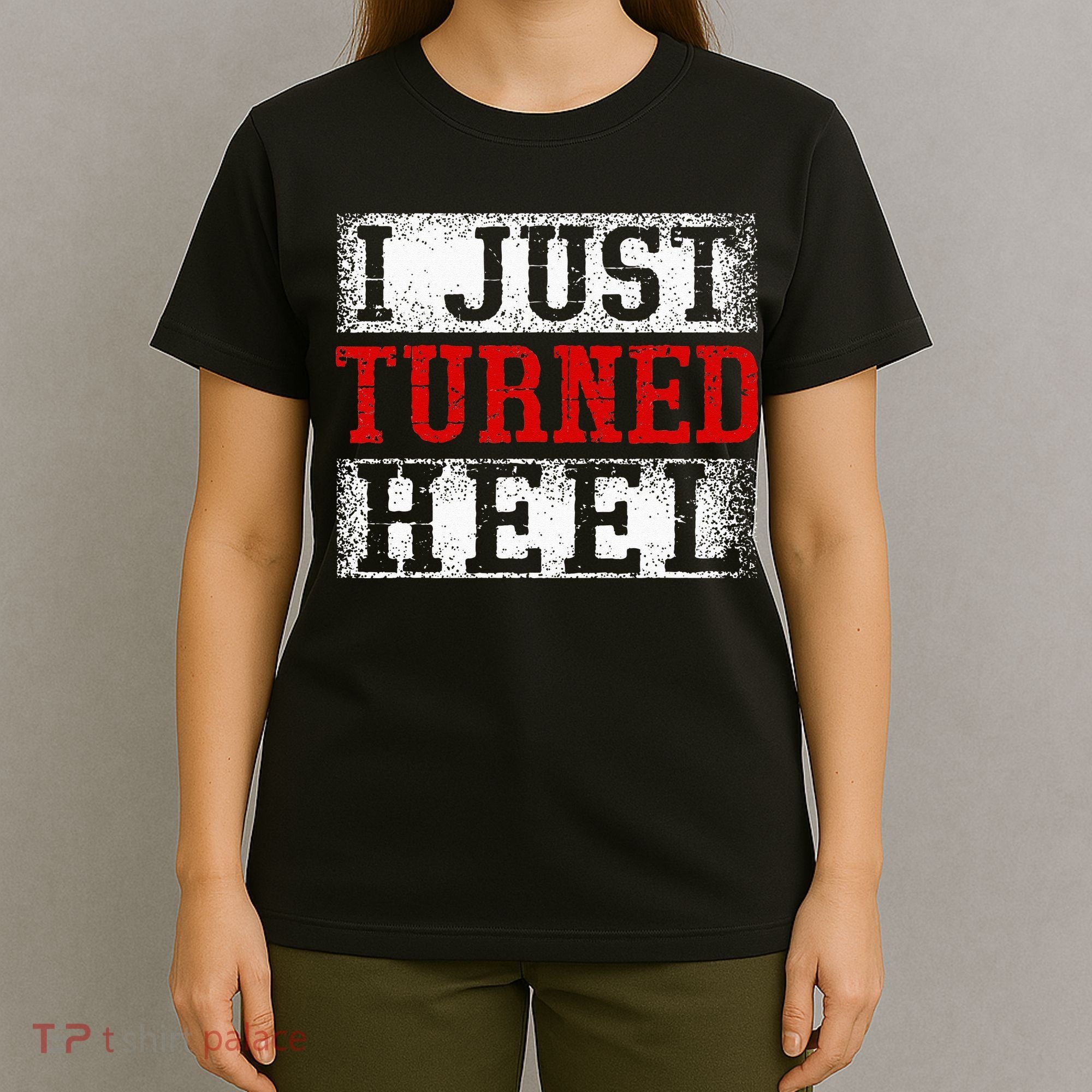 I Just Turned Heel Wrestling Wrestler Wrestle Wrestling T-Shirt