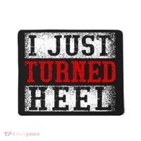 I Just Turned Heel Wrestling Wrestler Wrestle Wrestling Mousepad thumb 0