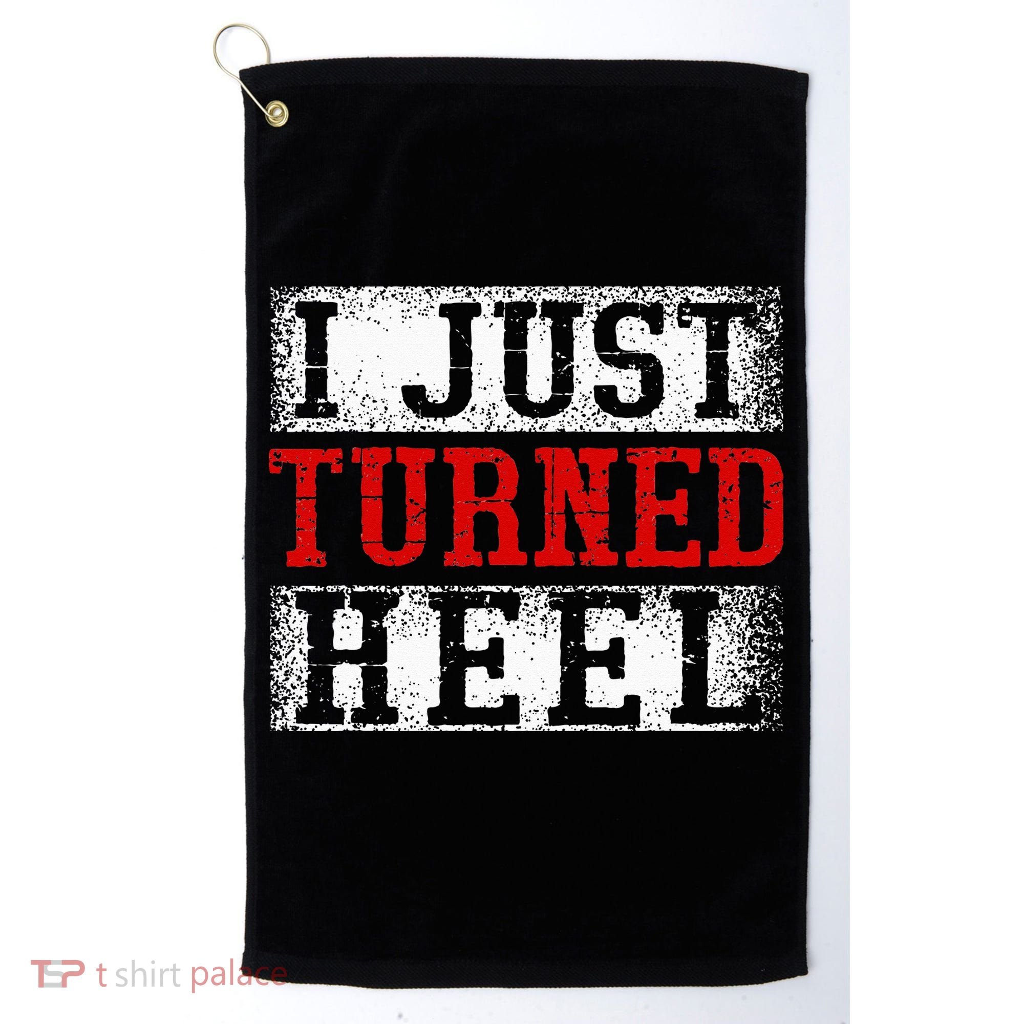 I Just Turned Heel Wrestling Wrestler Wrestle Wrestling Golf Towel